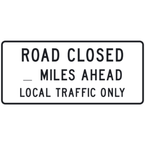 Road Closed _ Miles Ahead Local Traffic Only (R11-3a)
